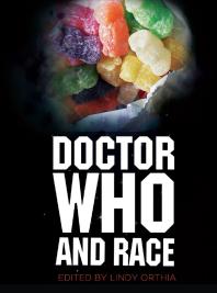 Doctor Who And Race 1st Edition Lindy Orthia