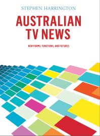 Australian Tv News New Forms Functions And Futures 1st Edition Stephen Harrington