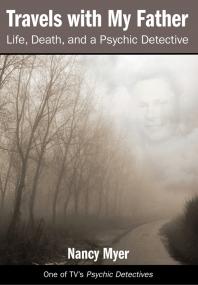 Travels With My Father Life Death And A Psychic Detective Nancy Myer