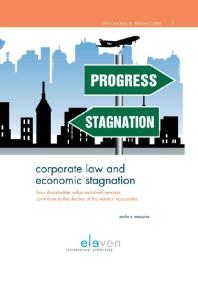 Corporate Law And Economic Stagnation How Shareholder Value And Shorttermism Contribute To The Decline Of The Western Economies Pavlos E Masouros