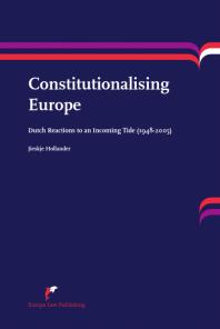 Constitutionalising Europe Dutch Reactions To An Incoming Tide 19482005 Jieskje Hollander