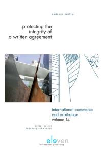 Protecting The Integrity Of A Written Agreement A Comparative Analysis Of The Parol Evidence Rule Merger Clauses And No Oral Modification Clauses In Us English German And Swiss Law And International Instruments Cisg Picc Pecl Dcfr And C Andreas Muller