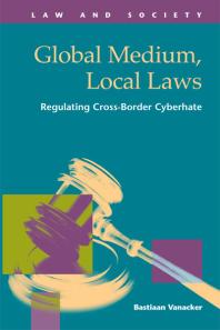 Global Medium Local Laws Regulating Crossborder Cyberhate Bastiaan Vanacker