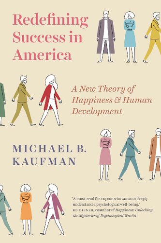 Redefining Success In America A New Theory Of Happiness And Human Development Reprint Michael Kaufman