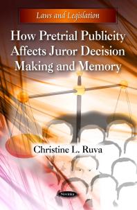 How Pretrial Publicity Affects Juror Decision Making And Memory 1st Edition Christine L Ruva