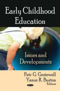 Early Childhood Education Issues And Developments Issues And Developments 1st Edition Petr G Grotewell Yanus R Burton