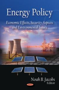 Energy Policy Economic Effects Security Aspects Environmental Issues Economic Effects Security Aspects And Environmental Issues 1st Edition Noah B Jacobs