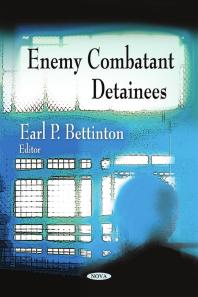 Enemy Combatant Detainees 1st Edition Earl P Bettinton
