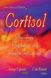 Cortisol Physiology Regulation And Health Implications Physiology Regulation And Health Implications 1st Edition Alonzo Esposito Vito Bianchi