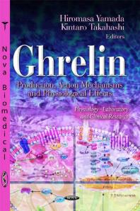 Ghrelin Production Action Mechanisms And Physiological Effects Production Action Mechanisms And Physiological Effects 1st Edition Hiromasa Yamada Kintaro Takahashi