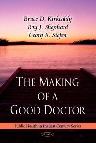 The Making Of A Good Doctor 1st Edition Bd Kirkcaldy Rg Siefen George R Siefen