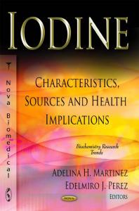 Iodine Characteristics Sources And Health Implications Characteristics Sources And Health Implications 1st Edition Adelina H Martinez Edelmiro J Perez