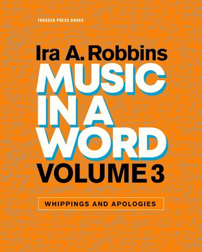 Music In A Word Volume 3 Whippings And Apologies Ira Robbins