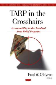 Tarp In The Crosshairs Accountability In The Troubled Asset Relief Program Accountability In The Troubled Asset Relief Program 1st Edition Paul W Obyrne