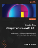 Handson Design Patterns With C Second Edition Solve Common C Problems With Modern Design Patterns And Build Robust Applications Fedor G Pikus