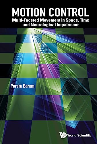 Motion Control Multifaceted Movement In Space Time And Neurological Impairment Yoram Baram