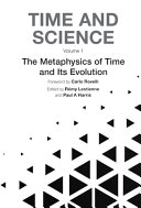 Time And Science Volume 1 The Metaphysics Of Time And Its Evolution Paul A Harris