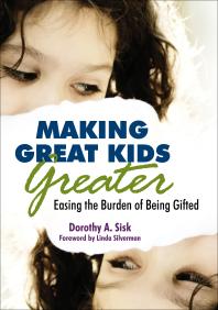 Making Great Kids Greater Easing The Burden Of Being Gifted 1st Edition Dorothy Sisk