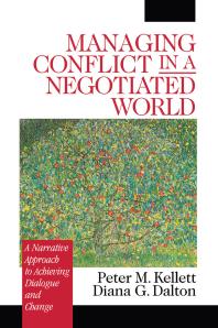 Managing Conflict In A Negotiated World A Narrative Approach To Achieving Productive Dialogue And Change 1st Edition Peter M Kellett Diana G Dalton