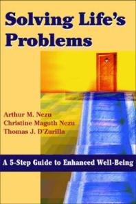 Solving Lifes Problems A 5step Guide To Enhanced Wellbeing A 5step Guide To Enhanced Wellbeing Thomas J Dzurilla Arthur M Nezu
