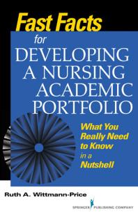 Fast Facts For Developing A Nursing Academic Portfolio What You Really Need To Know In A Nutshell 1st Edition Ruth A Wittmannprice