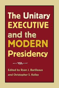 The Unitary Executive And The Modern Presidency 1st Edition Ryan J Barilleaux Christopher S Kelley