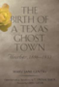 Birth Of A Texas Ghost Town Thurber 18861933 1st Edition Mary J Gentry T Lindsay Baker Larry Gatlin