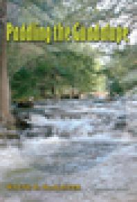 Paddling The Guadalupe 1st Edition Wayne H Mcalister Andrew Sansom
