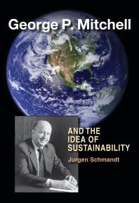 George P Mitchell And The Idea Of Sustainability 1st Edition Jurgen Schmandt