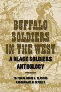 Buffalo Soldiers In The West A Black Soldiers Anthology 1st Edition Bruce A Glasrud Michael N Searles