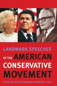 Landmark Speeches Of The American Conservative Movement 1st Edition Peter Schweizer Wynton C Hall