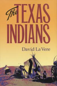 The Texas Indians 1st Edition David La Vere