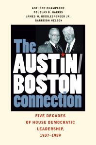 The Austinboston Connection Five Decades Of House Democratic Leadership 19371989 1st Edition Anthony Champagne Douglas B Harris James W Riddlesperger Garrison Nelson