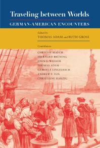 Traveling Between Worlds Germanamerican Encounters 1st Edition Thomas Adam Ruth Gross