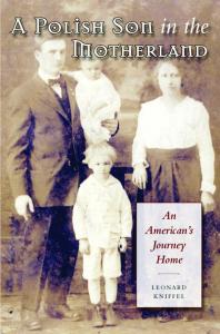 A Polish Son In The Motherland An Americans Journey Home 1st Edition Leonard Kniffel
