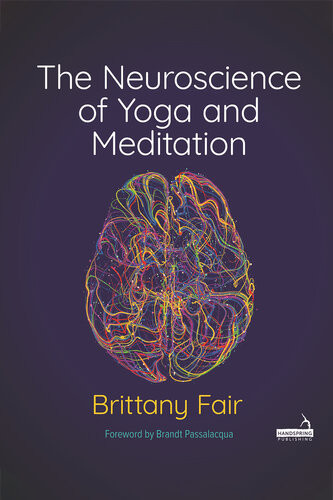 The Neuroscience Of Yoga And Meditation 1st Edition Brittany Fair