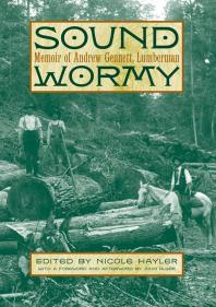 Sound Wormy Memoir Of Andrew Gennett Lumberman 1st Edition Andrew Gennett Nicole Hayler John Alger
