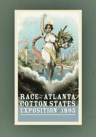 Race And The Atlanta Cotton States Exposition Of 1895 1st Edition Theda Perdue Alan C Downs Anastatia Sims