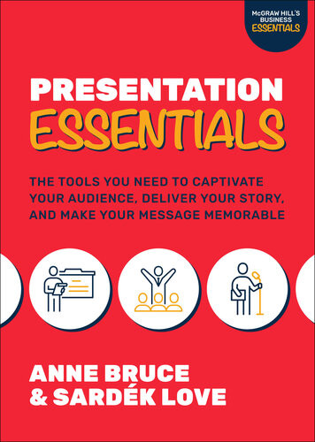 Presentation Essentials The Tools You Need To Captivate Your Audience Deliver Your Story And Make Your Message Memorable Anne Bruce Sardék Love