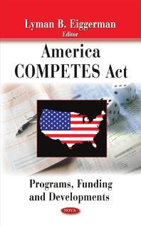 America Competes Act Programs Funding And Developments Programs Funding And Developments 1st Edition Lyman B Eiggerman
