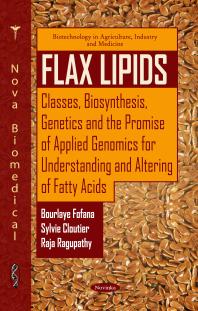 Flax Lipids Classes Biosynthesis Genetics And The Promise Of Applied Genomics For Understanding And Altering Of Fatty Acids Classes Biosynthesis Genetics And The Promise Of Applied Genomics For Understanding And Altering Of Fatty Acids 1st Edition Bourlaye Fofana Sylvie Cloutier Raja Ragupathy