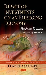 Impact Of Investments On An Emerging Economy Models And Forecasts The Case Of Romania 1st Edition Cornelia Scutaru