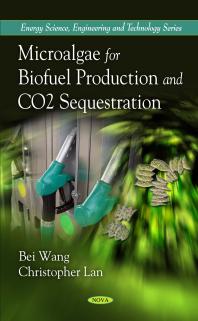 Microalgae For Biofuel Production And Co2 Sequestration 1st Edition Christopher Lan Bei Wang Noemie Courchesne Yangling Mu