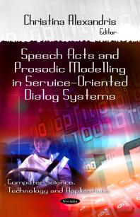 Speech Acts And Prosodic Modeling In Serviceoriented Dialog Systems 1st Edition Christina Alexandris