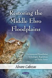 Restoring The Middle Ebro Floodplains 1st Edition Lvaro Cabezas