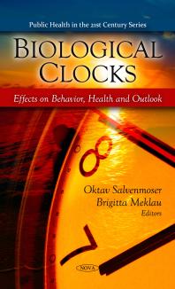 Biological Clocks Effects On Behavior Health And Outlook Effects On Behavior Health And Outlook 1st Edition Oktav Salvenmoser Brigitta Meklau