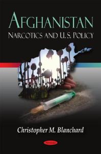 Afghanistan Narcotics And U S Policy 1st Edition Christopher M Blanchard