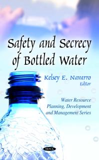 Safety And Secrecy Of Bottled Water 1st Edition Kelsey E Navarro