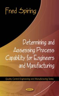 Determining And Assessing Process Capability For Engineers And Manufacturing 1st Edition Fred Spiring