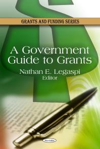 A Government Guide To Grants 1st Edition Nathan E Legaspi